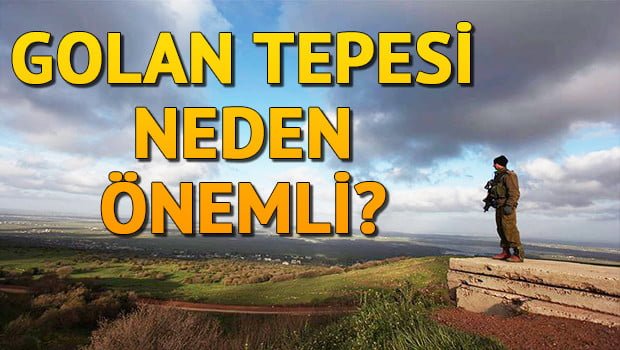 Golan Tepeleri Neden Önemli?