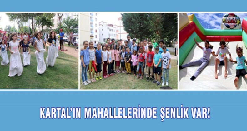 Kartal’ın Mahallalerinde Şenlik Var