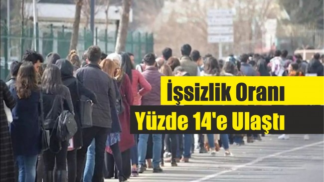 TÜİK: İşsizlik oranı yüzde 14’e çıktı