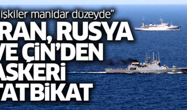 İran, Çin ve Rusya’dan ortak deniz tatbikatı