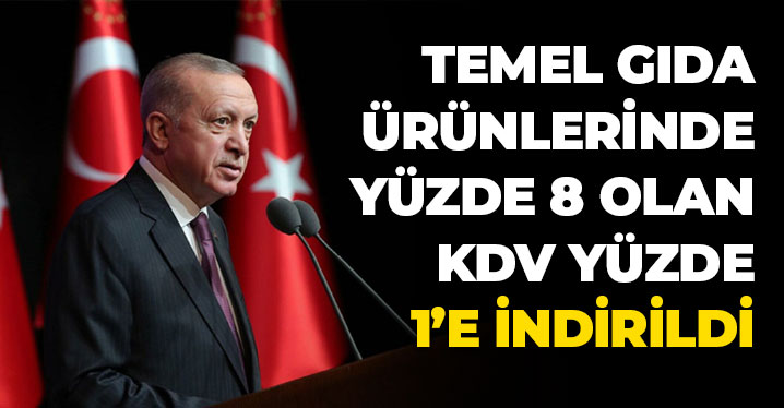 Temel gıda ürünlerinde KDV yüzde 8’den Yüzde 1’e indirildi