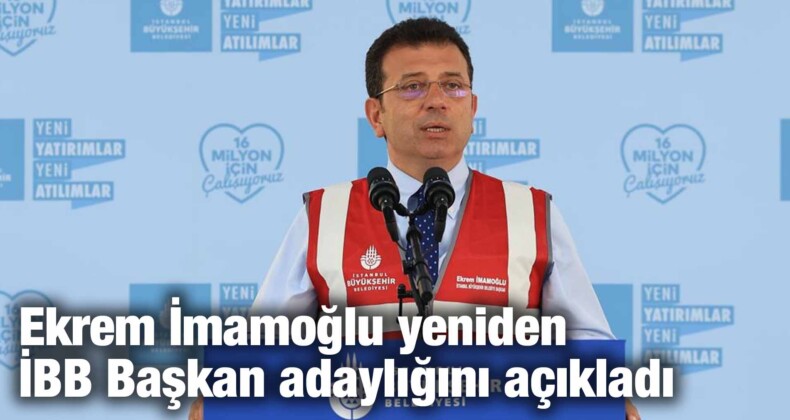 Ekrem İmamoğlu, Yeniden İBB Başkan Adayı Oldu