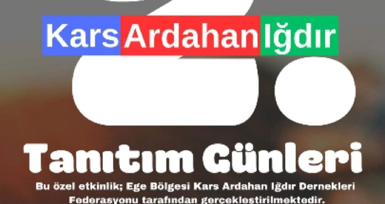 İzmir’de Kars Ardahan Iğdır Tanıtım Günleri Etkinliği Yapılacak