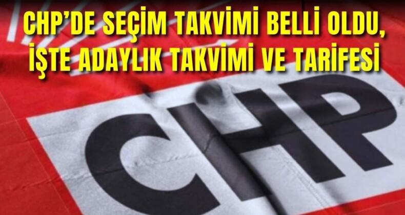 CHP’de seçim takvimi belli oldu