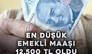 En düşük Emekli Maaşı 12.500 TL Oldu